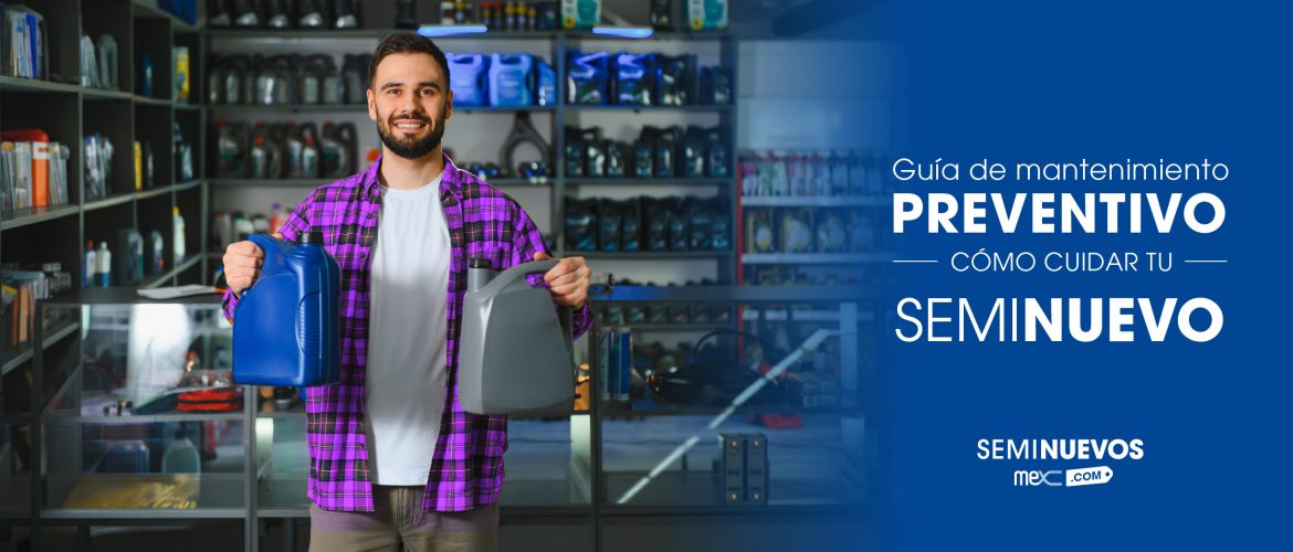 Guía de mantenimiento. Cómo cuidar tu carro seminuevo